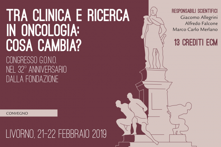 Congresso G.O.N.O. nel 32o Anniversario dalla Fondazione -Tra clinica e ricerca in oncologia: cosa cambia?