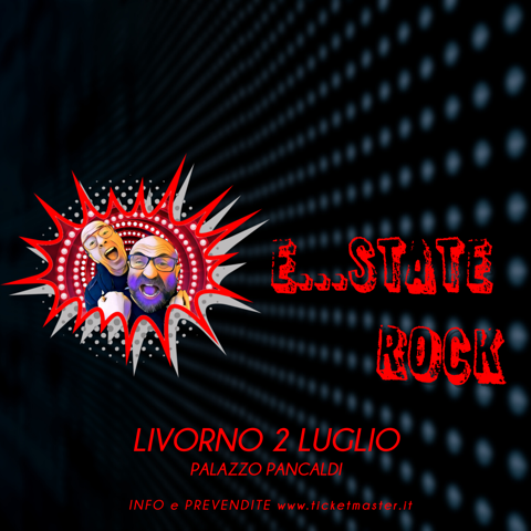 E...STATE ROCK venerdì 2 luglio, l'evento si avvicina!